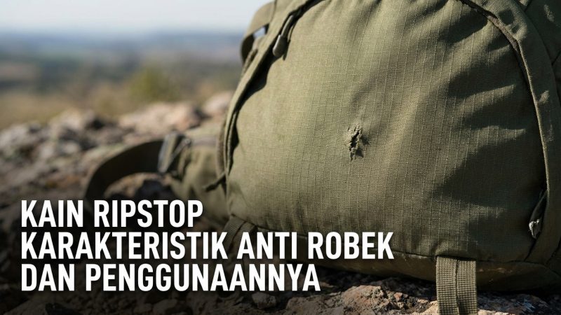 Kain Ripstop Karakteristik Anti Robek dan Penggunaannya